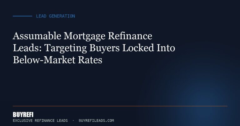 Assumable Mortgage Refinance Leads: Targeting Buyers Locked Into Below-Market Rates