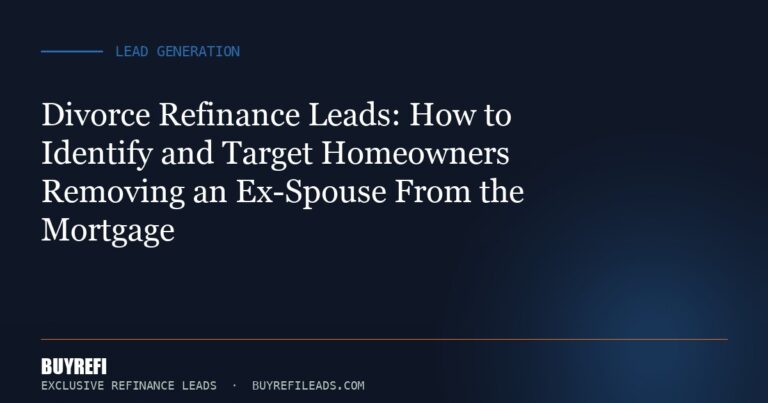 Divorce Refinance Leads: How to Identify and Target Homeowners Removing an Ex-Spouse From the Mortgage