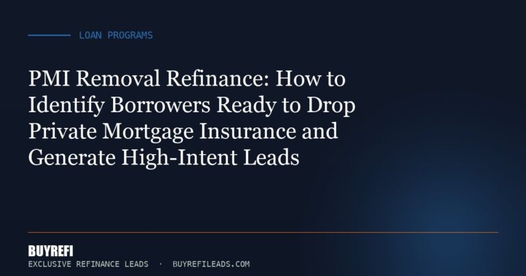 PMI Removal Refinance: How to Identify Borrowers Ready to Drop Private Mortgage Insurance and Generate High-Intent Leads