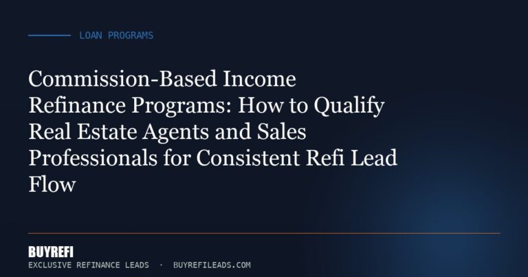 Commission-Based Income Refinance Programs: How to Qualify Real Estate Agents and Sales Professionals for Consistent Refi ...