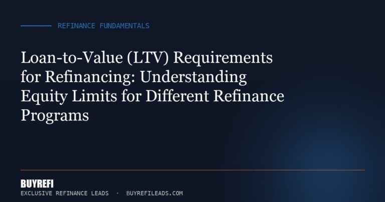 Loan-to-Value (LTV) Requirements for Refinancing: Understanding Equity Limits for Different Refinance Programs