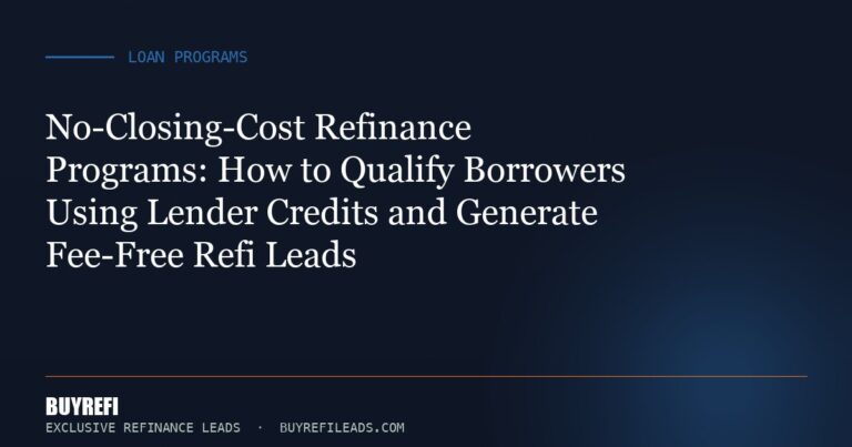 No-Closing-Cost Refinance Programs: How to Qualify Borrowers Using Lender Credits and Generate Fee-Free Refi Leads