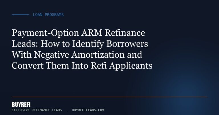 Payment-Option ARM Refinance Leads: How to Identify Borrowers With Negative Amortization and Convert Them Into Refi Applic...