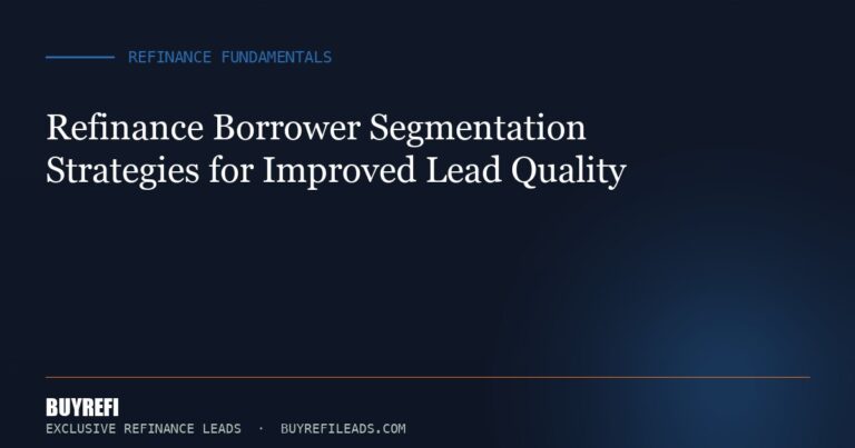 Refinance Borrower Segmentation Strategies for Improved Lead Quality