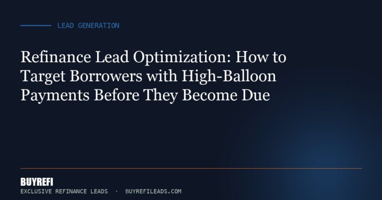 Refinance Lead Optimization: How to Target Borrowers with High-Balloon Payments Before They Become Due