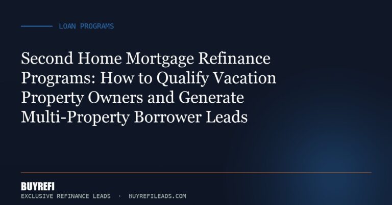 Second Home Mortgage Refinance Programs: How to Qualify Vacation Property Owners and Generate Multi-Property Borrower Leads