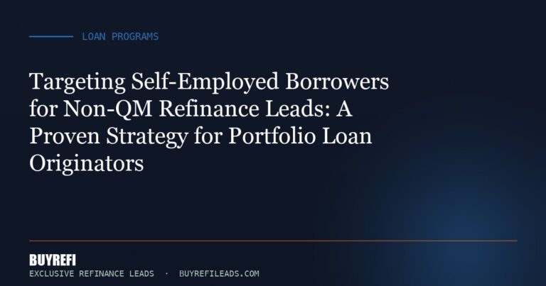 Targeting Self-Employed Borrowers for Non-QM Refinance Leads: A Proven Strategy for Portfolio Loan Originators
