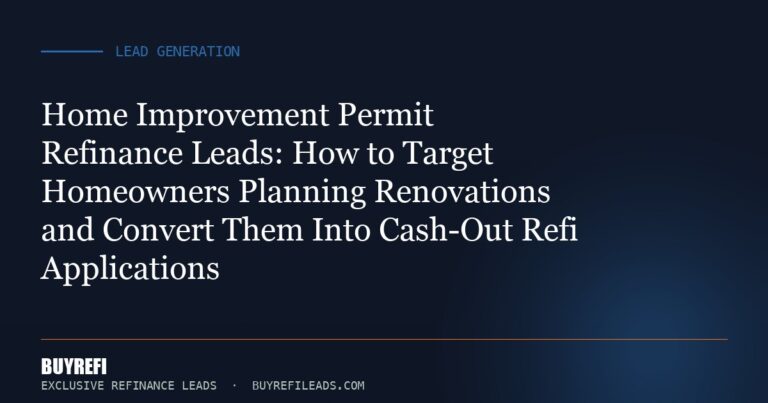 Home Improvement Permit Refinance Leads: How to Target Homeowners Planning Renovations and Convert Them Into Cash-Out Refi...