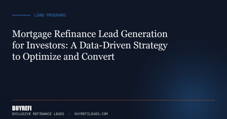 Mortgage Refinance Lead Generation for Investors: A Data-Driven Strategy to Optimize and Convert