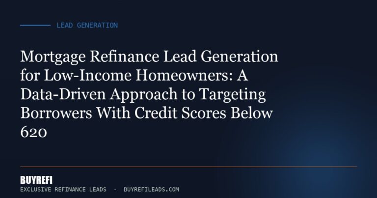 Mortgage Refinance Lead Generation for Low-Income Homeowners: A Data-Driven Approach to Targeting Borrowers With Credit Sc...