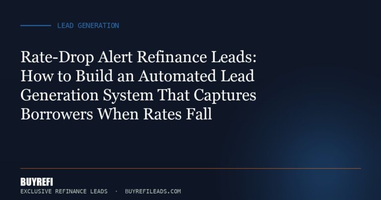 Rate-Drop Alert Refinance Leads: How to Build an Automated Lead Generation System That Captures Borrowers When Rates Fall