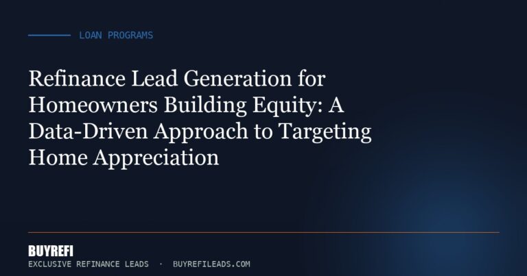 Refinance Lead Generation for Homeowners Building Equity: A Data-Driven Approach to Targeting Home Appreciation