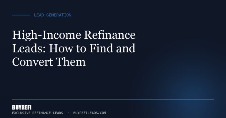 High-Income Refinance Leads: How to Find and Convert Them