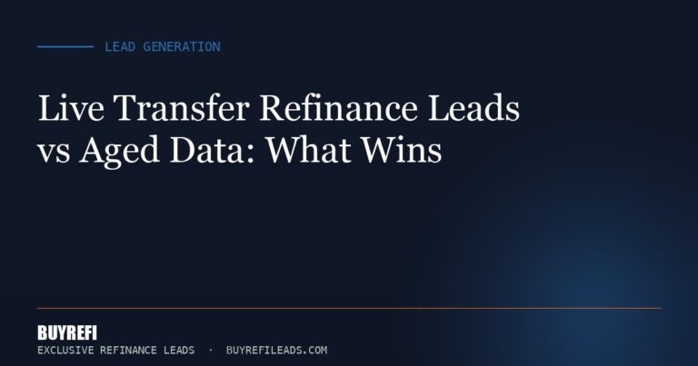 Live Transfer Refinance Leads vs Aged Data: What Wins